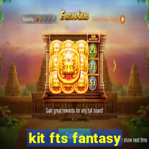 kit fts fantasy